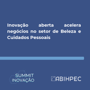 Inovação aberta acelera negócios no setor de Beleza e Cuidados Pessoais