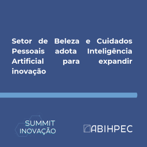 Setor de Beleza e Cuidados Pessoais adota Inteligência Artificial para expandir inovação