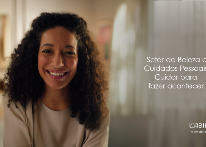 Campanha do setor de Beleza e Cuidados Pessoais fortalece novo posicionamento e gera forte conexão com o público