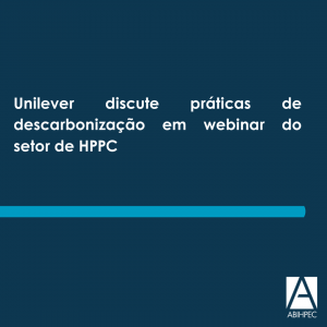 Unilever discute práticas de descarbonização em webinar do setor de HPPC