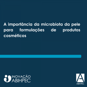 A importância da microbiota da pele para formulações de produtos cosméticos