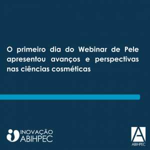 O primeiro dia do Webinar de Pele apresentou avanços e perspectivas nas ciências cosméticas