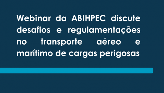 Webinar da ABIHPEC discute desafios e regulamentações no transporte aéreo e marítimo de cargas perigosas