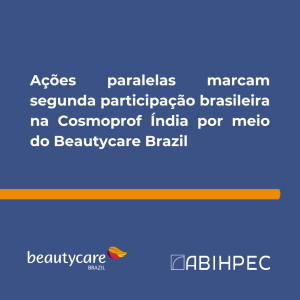 Ações paralelas marcam segunda participação brasileira na Cosmoprof Índia por meio do Beautycare Brazil