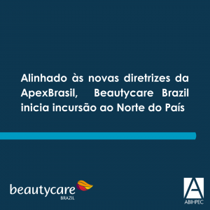 Alinhado às novas diretrizes da ApexBrasil,  Beautycare Brazil inicia incursão ao Norte do País