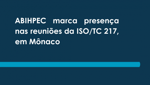 ABIHPEC marca presença nas reuniões do ISO/TC 217, em Mônaco