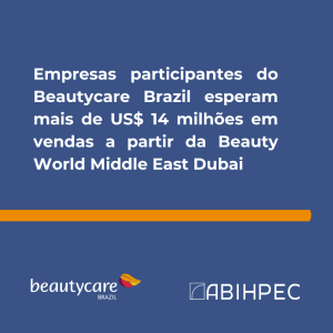 Empresas participantes do Beautycare Brazil esperam mais de US$ 14 milhões em vendas a partir da Beauty World Middle East Dubai