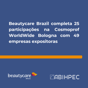 Beautycare Brazil completa 25 participações na Cosmoprof WorldWide Bologna com 49 empresas expositoras