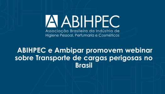 ABIHPEC e Ambipar promovem webinar sobre Transporte de cargas perigosas no Brasil