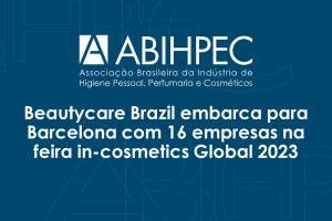 Beautycare Brazil embarca para Barcelona com 16 empresas na feira in-cosmetics Global 2023