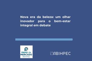Nova era da beleza: um olhar inovador para o bem-estar integral em debate