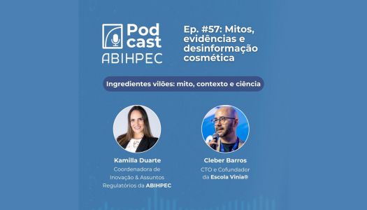 Ingredientes “vilões”: mito, contexto e ciência | Podcast ABIHPEC (Ep. #57)