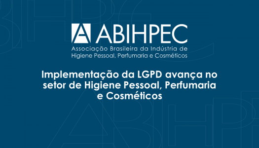 Implementação da LGPD avança no setor de Higiene Pessoal, Perfumaria e Cosméticos