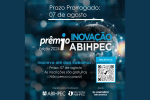 Prorrogado para o dia 07/08 o prazo de inscrição para  o Prêmio INOVAÇÃO ABIHPEC 2024