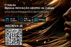 Nos dias 29 e 30 de outubro ocorre a 7ª edição do Webinar de Inovação da ABIHPEC sobre Tecnologias para Cabelos